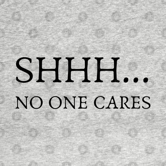 SHHH.... NO ONE CARES by la chataigne qui vole ⭐⭐⭐⭐⭐